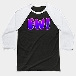 EW! Baseball T-Shirt